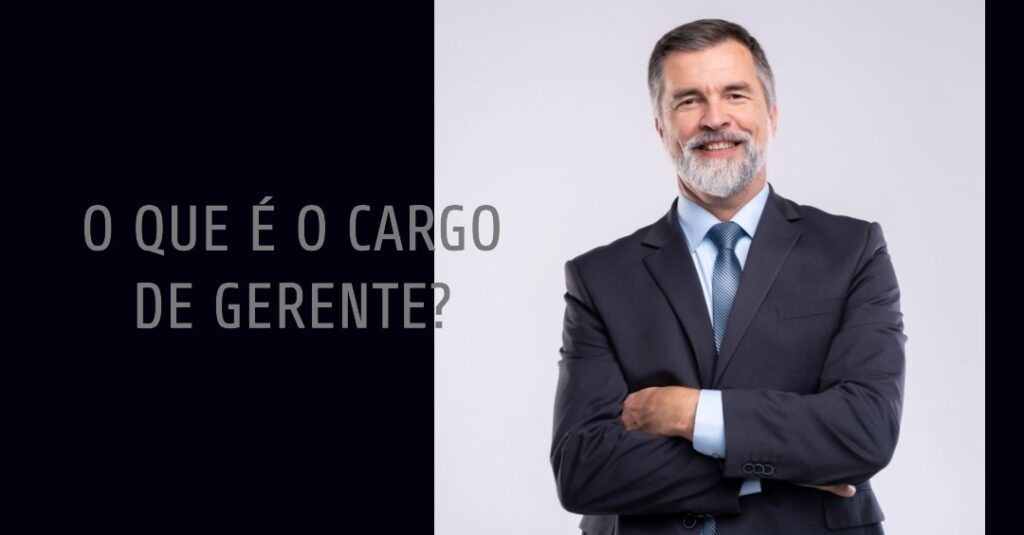 O que é o cargo de gerente?