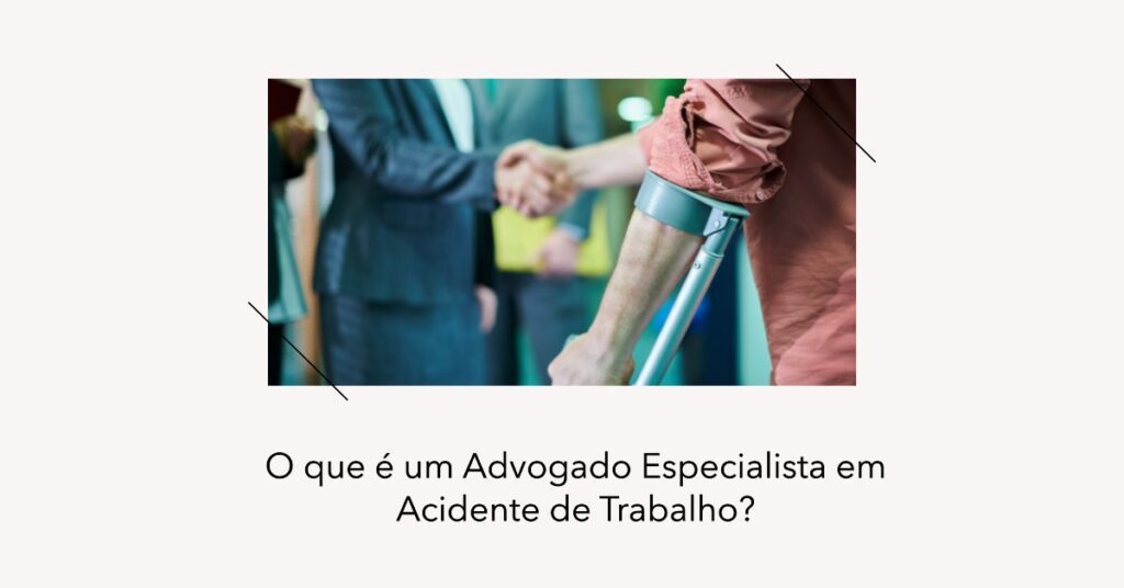 O que é um Advogado Especialista em Acidente de Trabalho?
