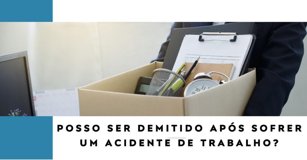 Posso ser demitido após sofrer um acidente de trabalho?